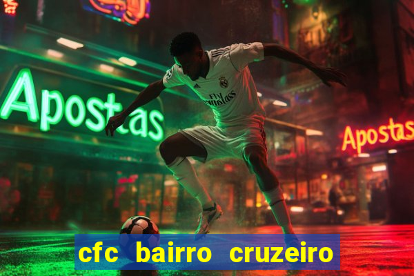 cfc bairro cruzeiro caxias do sul